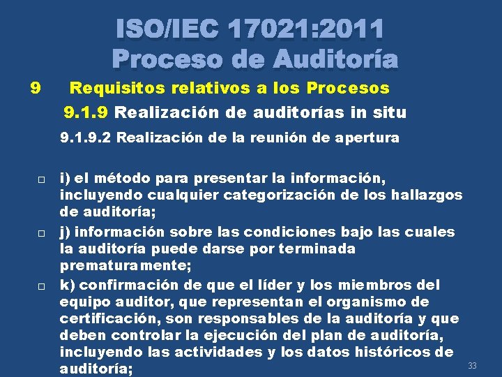 9 ISO/IEC 17021: 2011 Proceso de Auditoría Requisitos relativos a los Procesos 9. 1.