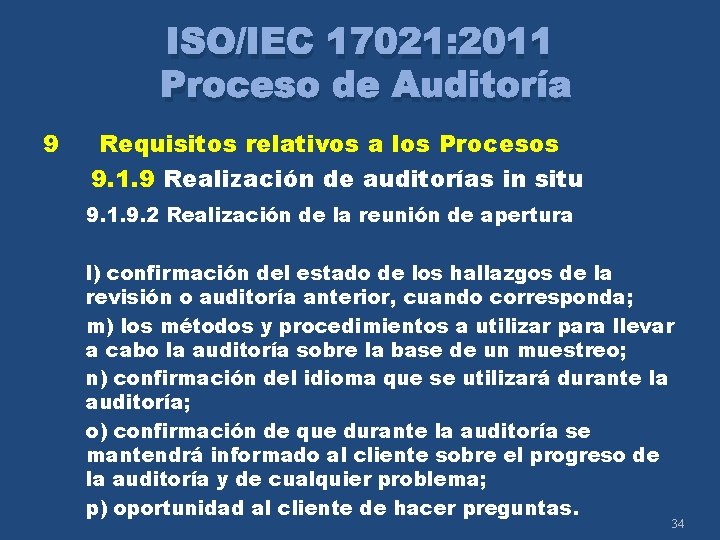 ISO/IEC 17021: 2011 Proceso de Auditoría 9 Requisitos relativos a los Procesos 9. 1.