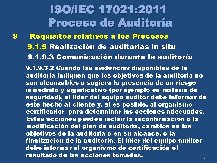 9 ISO/IEC 17021: 2011 Proceso de Auditoría Requisitos relativos a los Procesos 9. 1.