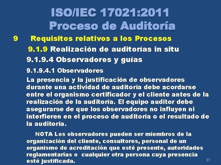 9 ISO/IEC 17021: 2011 Proceso de Auditoría Requisitos relativos a los Procesos 9. 1.