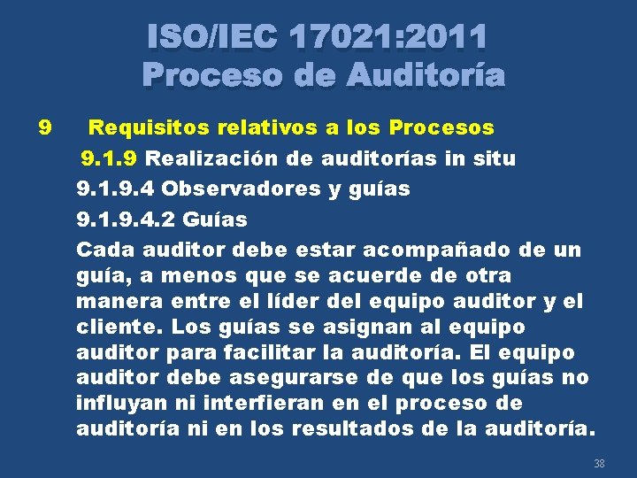 ISO/IEC 17021: 2011 Proceso de Auditoría 9 Requisitos relativos a los Procesos 9. 1.