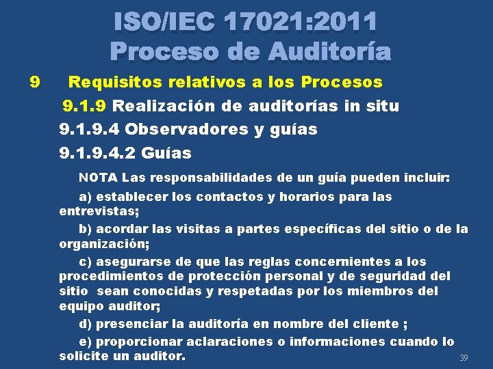 9 ISO/IEC 17021: 2011 Proceso de Auditoría Requisitos relativos a los Procesos 9. 1.