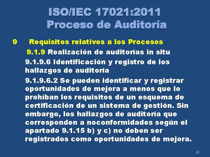 ISO/IEC 17021: 2011 Proceso de Auditoría 9 Requisitos relativos a los Procesos 9. 1.