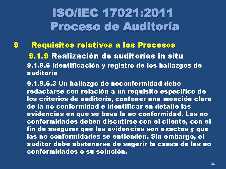 ISO/IEC 17021: 2011 Proceso de Auditoría 9 Requisitos relativos a los Procesos 9. 1.