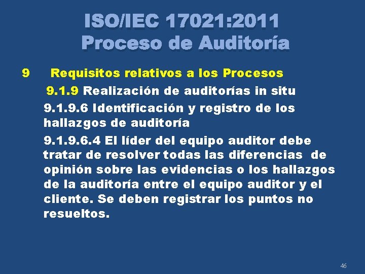 ISO/IEC 17021: 2011 Proceso de Auditoría 9 Requisitos relativos a los Procesos 9. 1.