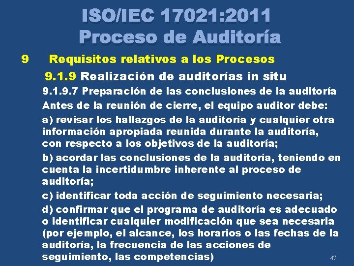 9 ISO/IEC 17021: 2011 Proceso de Auditoría Requisitos relativos a los Procesos 9. 1.