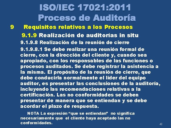 9 ISO/IEC 17021: 2011 Proceso de Auditoría Requisitos relativos a los Procesos 9. 1.