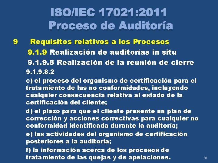 ISO/IEC 17021: 2011 Proceso de Auditoría 9 Requisitos relativos a los Procesos 9. 1.