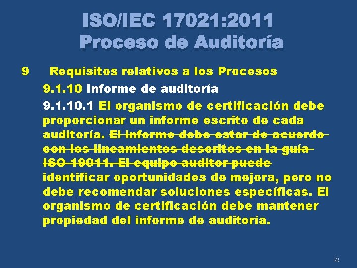 ISO/IEC 17021: 2011 Proceso de Auditoría 9 Requisitos relativos a los Procesos 9. 1.