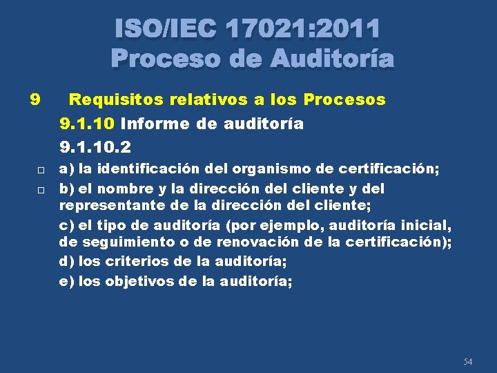 ISO/IEC 17021: 2011 Proceso de Auditoría 9 Requisitos relativos a los Procesos 9. 1.