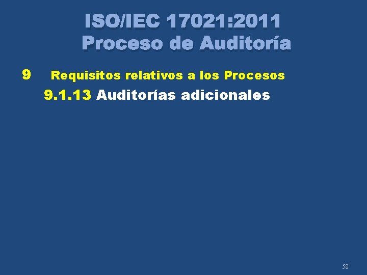 ISO/IEC 17021: 2011 Proceso de Auditoría 9 Requisitos relativos a los Procesos 9. 1.