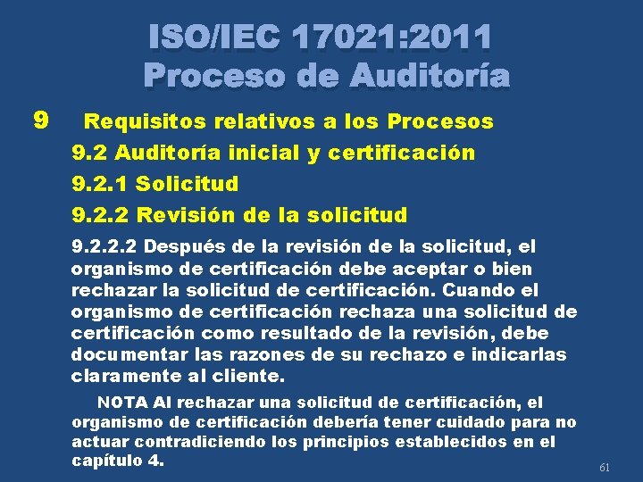 9 ISO/IEC 17021: 2011 Proceso de Auditoría Requisitos relativos a los Procesos 9. 2