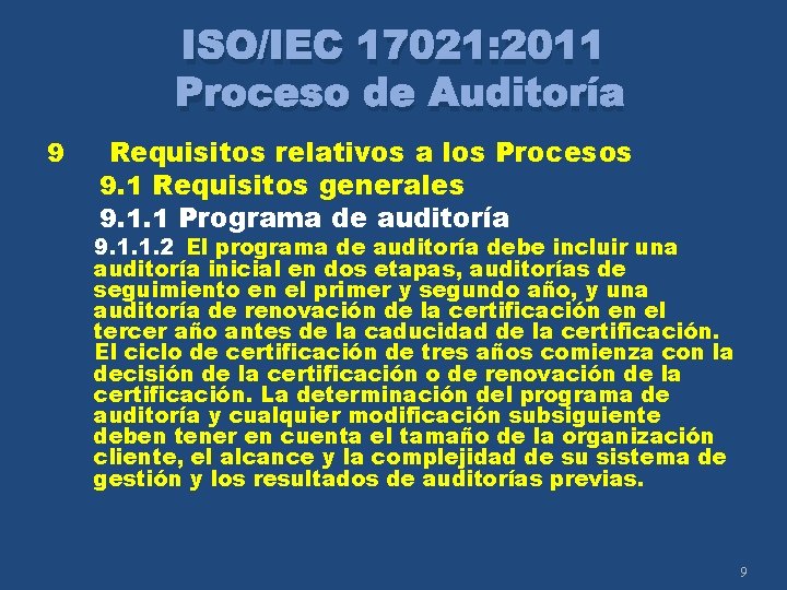 ISO/IEC 17021: 2011 Proceso de Auditoría 9 Requisitos relativos a los Procesos 9. 1