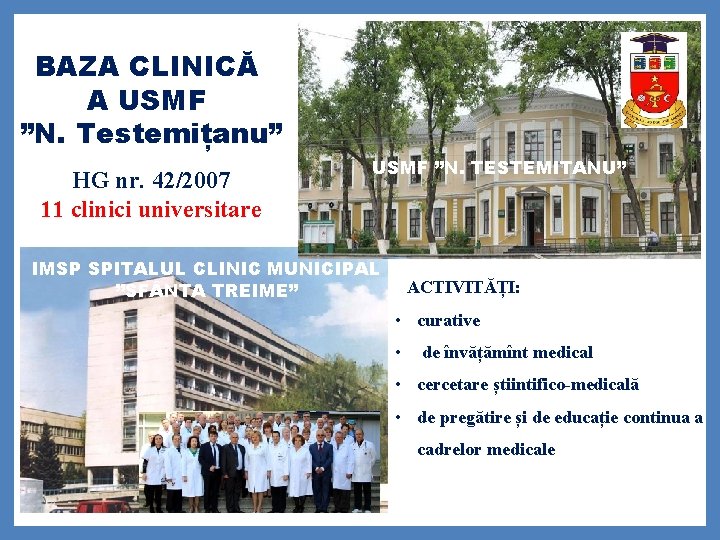 BAZA CLINICĂ A USMF ”N. Testemițanu” HG nr. 42/2007 11 clinici universitare USMF ”N.