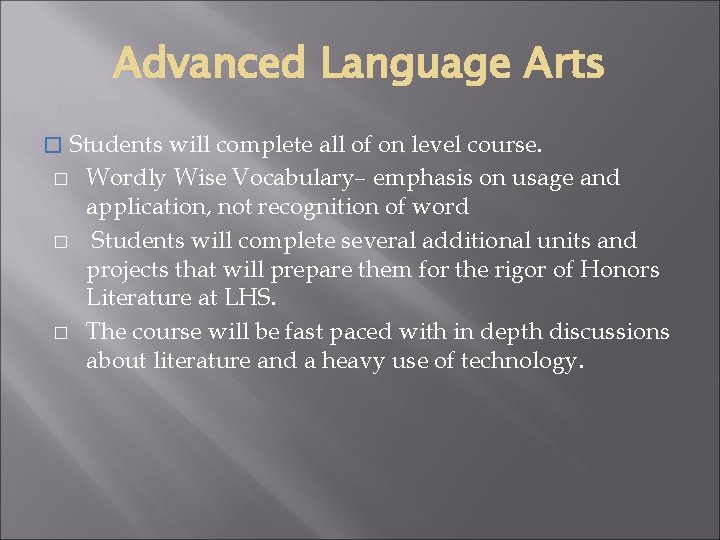 Advanced Language Arts Students will complete all of on level course. � Wordly Wise