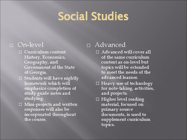 Social Studies � On-level Curriculum content: History, Economics, Geography, and Government of the State