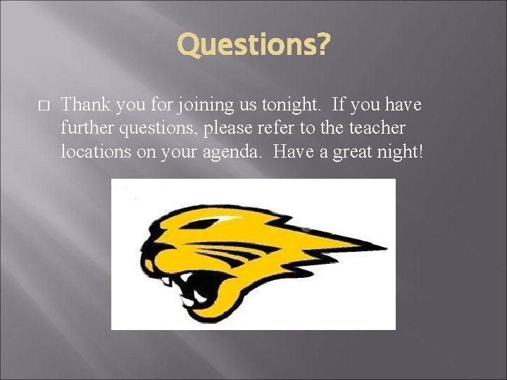 Questions? � Thank you for joining us tonight. If you have further questions, please