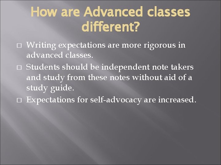 How are Advanced classes different? � � � Writing expectations are more rigorous in