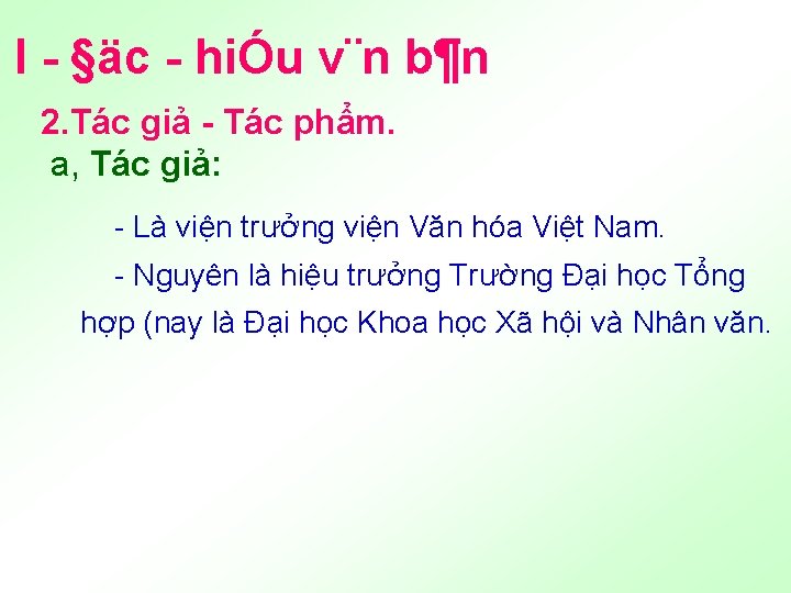 I §äc hiÓu v¨n b¶n 2. Tác giả Tác phẩm. a, Tác giả: Là