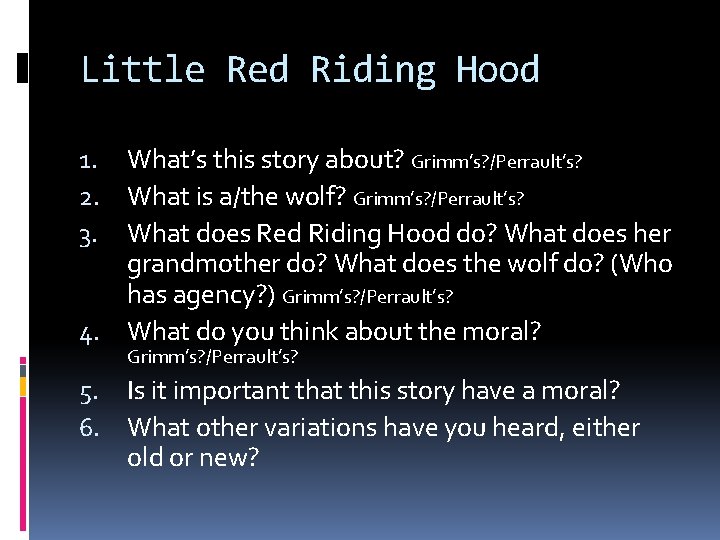 Little Red Riding Hood 1. What’s this story about? Grimm’s? /Perrault’s? 2. What is