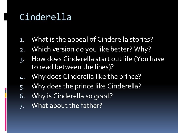 Cinderella 1. What is the appeal of Cinderella stories? 2. Which version do you
