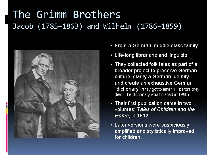 The Grimm Brothers Jacob (1785– 1863) and Wilhelm (1786– 1859) • From a German,