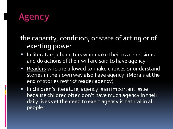 Agency the capacity, condition, or state of acting or of exerting power In literature,