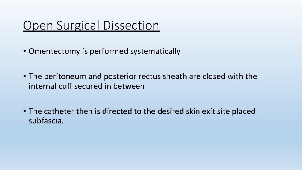 Open Surgical Dissection • Omentectomy is performed systematically • The peritoneum and posterior rectus