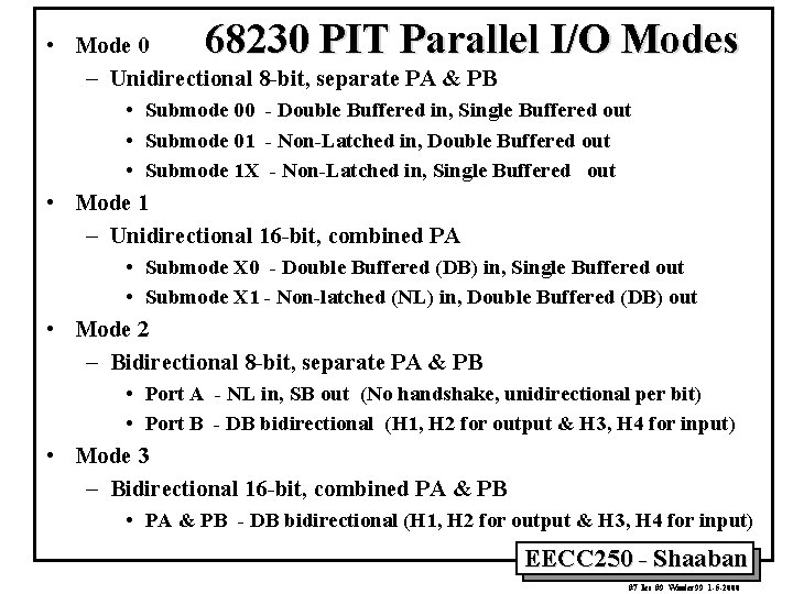 68230 PIT Parallel I/O Modes • Mode 0 – Unidirectional 8 -bit, separate PA