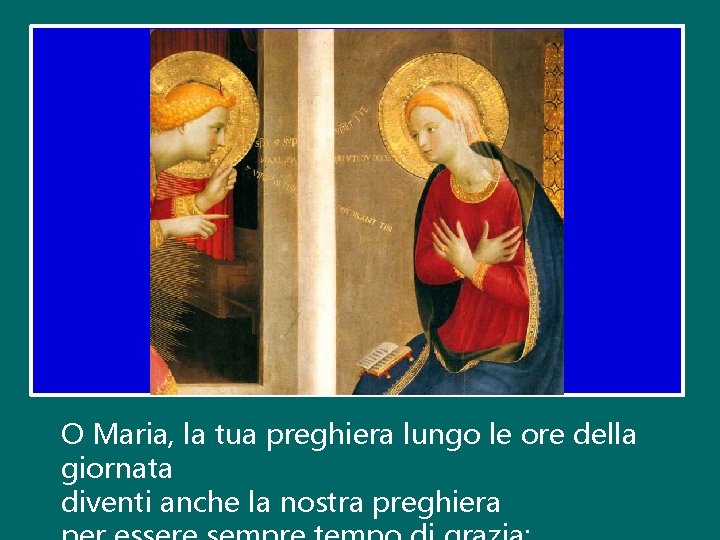 O Maria, la tua preghiera lungo le ore della giornata diventi anche la nostra