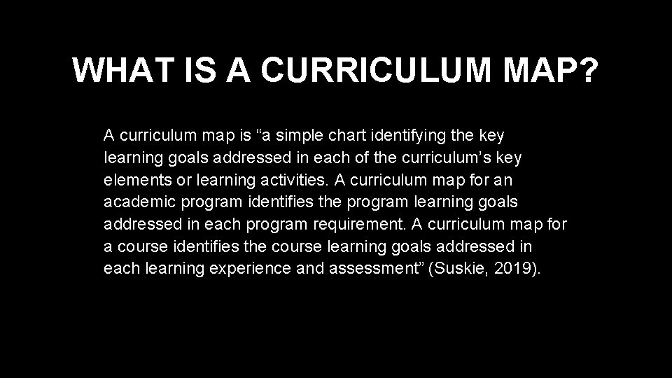 WHAT IS A CURRICULUM MAP? A curriculum map is “a simple chart identifying the