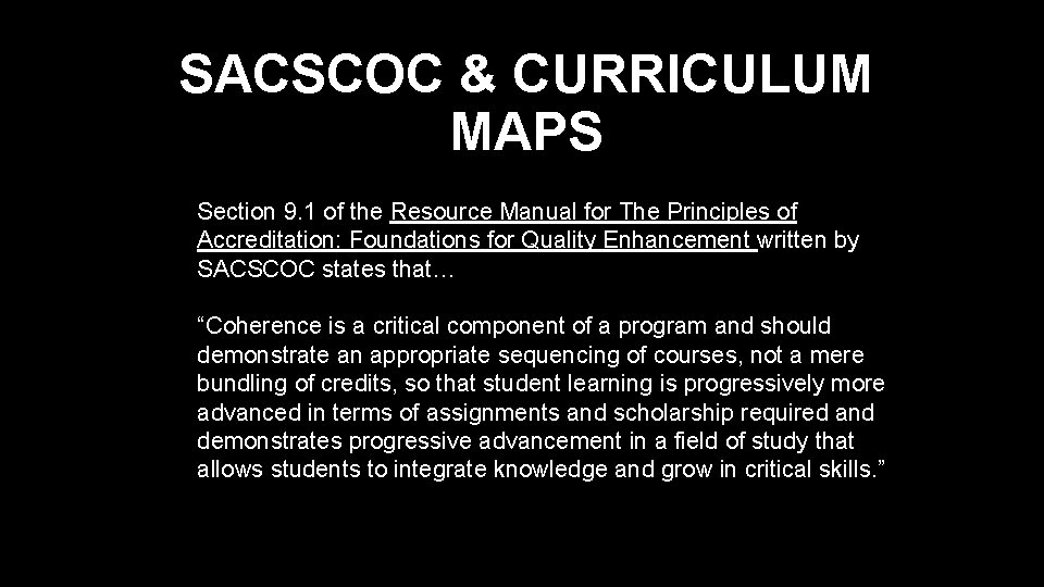 SACSCOC & CURRICULUM MAPS Section 9. 1 of the Resource Manual for The Principles