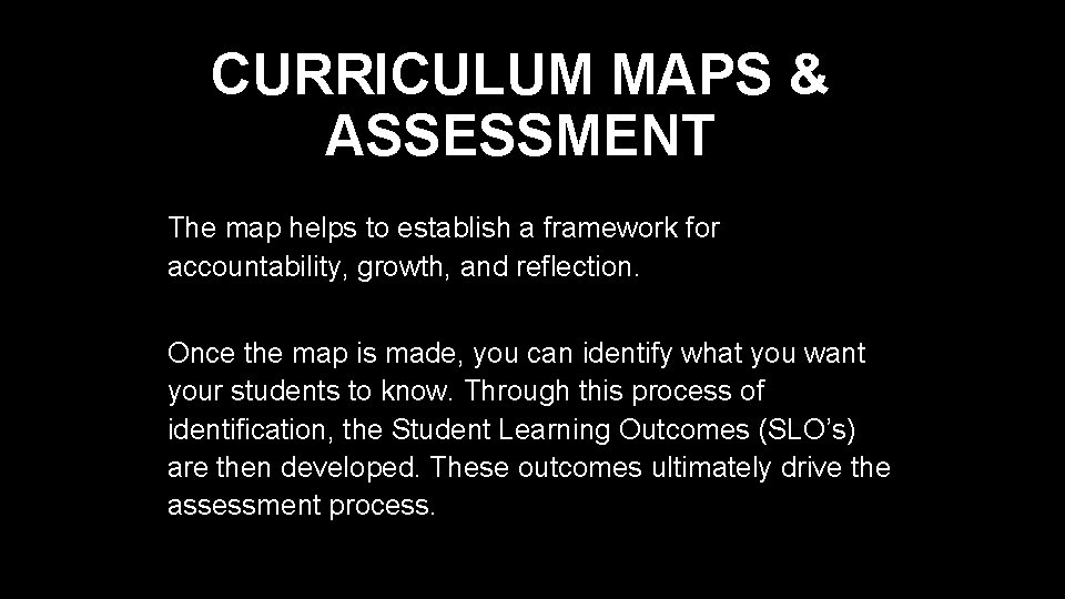 CURRICULUM MAPS & ASSESSMENT The map helps to establish a framework for accountability, growth,