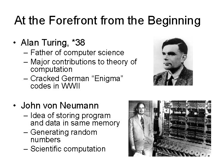 At the Forefront from the Beginning • Alan Turing, *38 – Father of computer