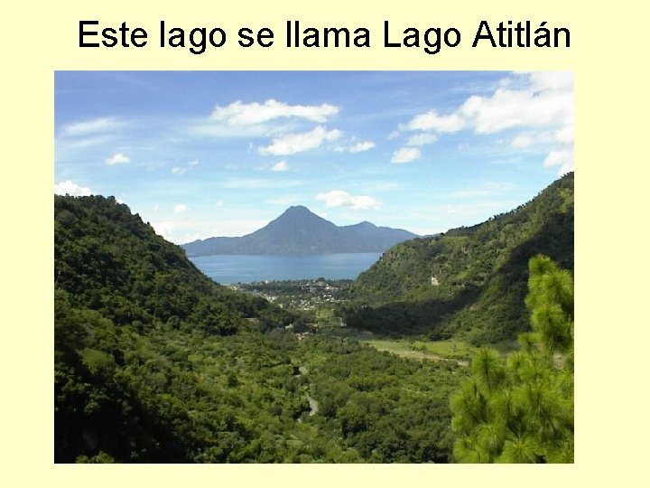 Este lago se llama Lago Atitlán 