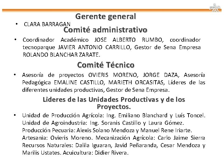  • CLARA BARRAGAN Gerente general Comité administrativo • Coordinador Académico JOSE ALBERTO RUMBO,