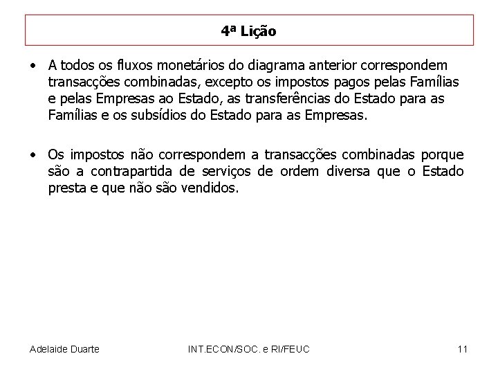 4ª Lição • A todos os fluxos monetários do diagrama anterior correspondem transacções combinadas,