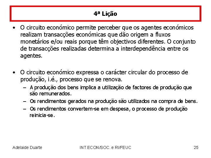 4ª Lição • O circuito económico permite perceber que os agentes económicos realizam transacções