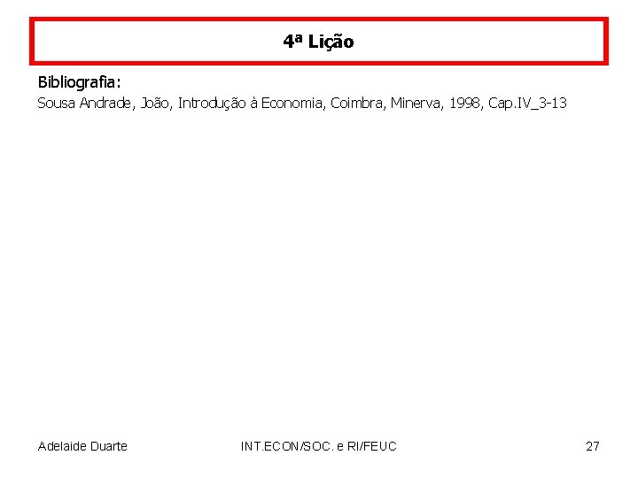 4ª Lição Bibliografia: Sousa Andrade, João, Introdução à Economia, Coimbra, Minerva, 1998, Cap. IV_3