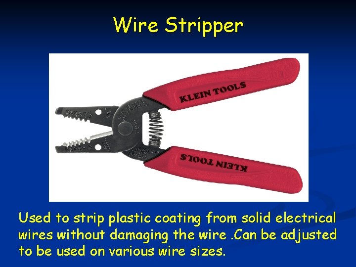 Wire Stripper Used to strip plastic coating from solid electrical wires without damaging the