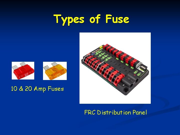 Types of Fuse 10 & 20 Amp Fuses FRC Distribution Panel 