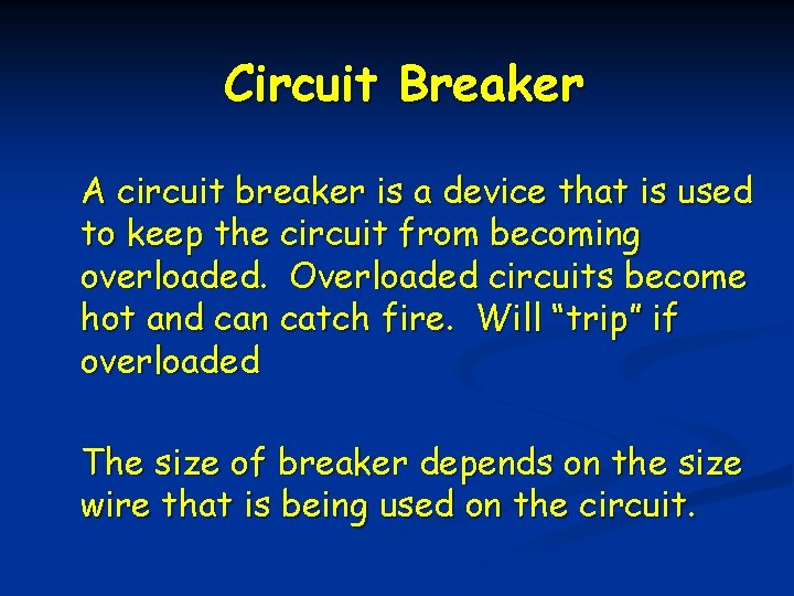 Circuit Breaker A circuit breaker is a device that is used to keep the