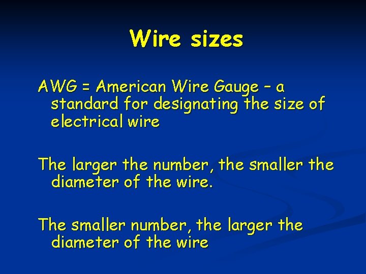 Wire sizes AWG = American Wire Gauge – a standard for designating the size