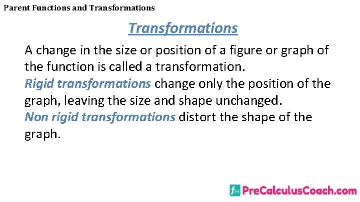 Parent Functions and Transformations A change in the size or position of a figure