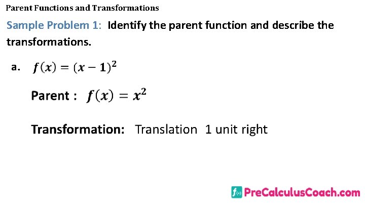 Parent Functions and Transformations Sample Problem 1: Identify the parent function and describe the