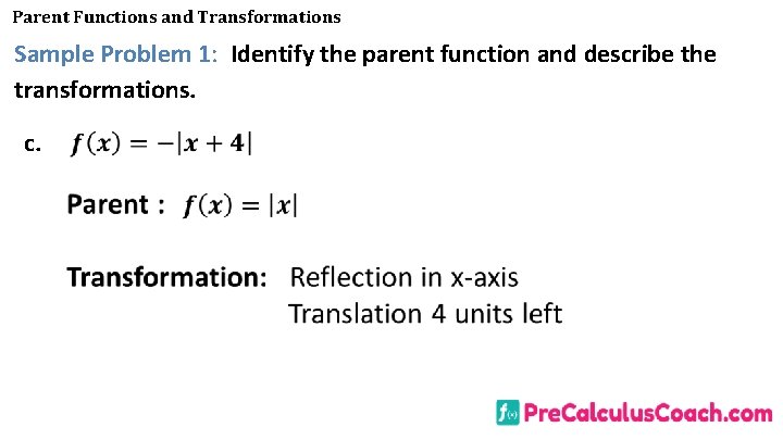 Parent Functions and Transformations Sample Problem 1: Identify the parent function and describe the