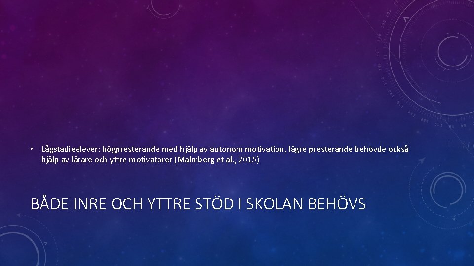  • Lågstadieelever: högpresterande med hjälp av autonom motivation, lägre presterande behövde också hjälp