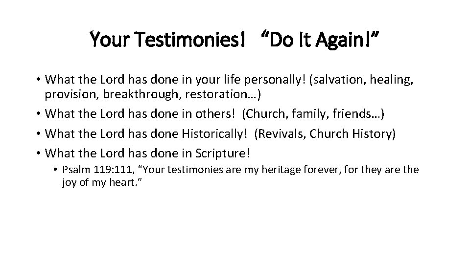 Your Testimonies! “Do It Again!” • What the Lord has done in your life