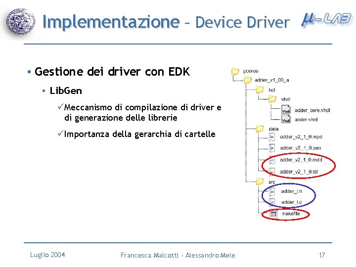 Implementazione – Device Driver • Gestione dei driver con EDK • Lib. Gen üMeccanismo