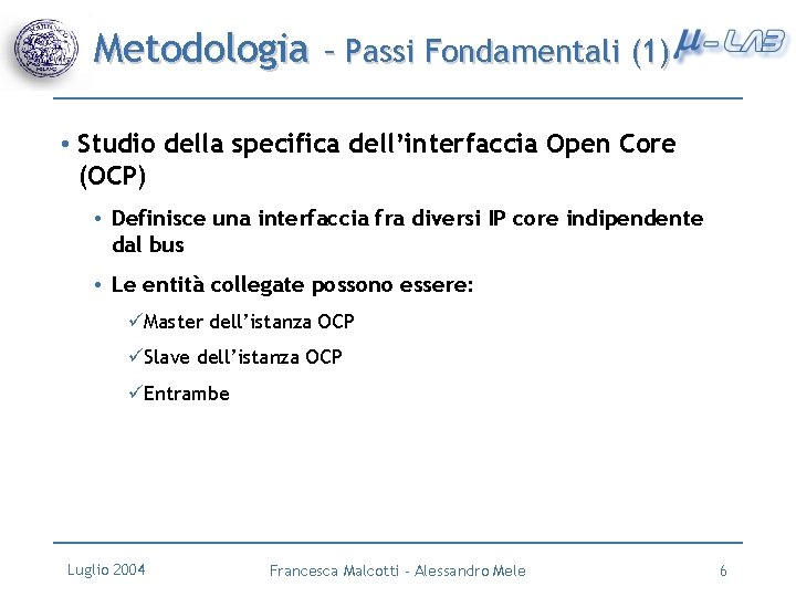 Metodologia – Passi Fondamentali (1) • Studio della specifica dell’interfaccia Open Core (OCP) •